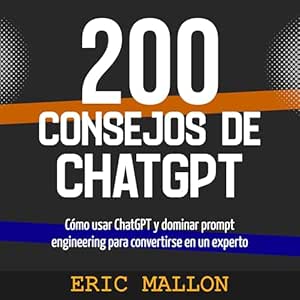 200-Consejos-De-ChatGPT-Como-Usar-Chat-GPT-Y-Dominar-Prompt-Engineering-Para-Convertirse-En-Un-Experto-Audiolibro-gratis
