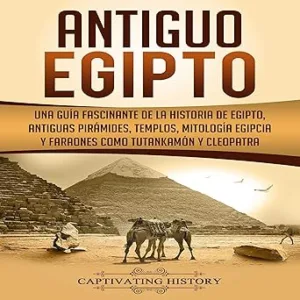 Antiguo-Egipto-Una-Guia-Fascinante-De-La-Historia-De-Egipto-Antiguas-Piramides-Templos-Mitologia-Egipcia-Y-Faraones-Como-Tutankamon-Y-Cleopatra-Audiolibro-gratis
