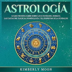 Astrologia-Lo-Que-Necesita-Saber-Sobre-Los-12-Signos-Del-Zodiaco-Las-Cartas-Del-Tarot-La-Numerologia-Y-El-Despertar-De-La-Kundalini-Audiolibro-gratis