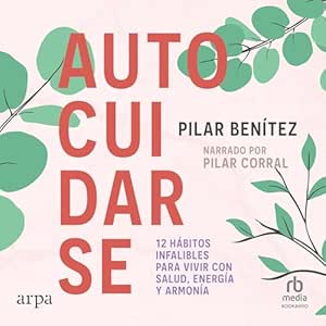 Autocuidarse-12-Habitos-Infalibles-Para-Vivir-Con-Salud-Energia-Y-Armonia-Audiolibro-gratis