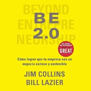 Be-2.0-Como-Lograr-Que-Tu-Empresa-Sea-Un-Negocio-Exitoso-Y-Sostenible-Audiolibro-gratis