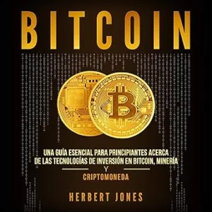 Bitcoin-Una-Guia-Esencial-Para-Principiantes-Acerca-De-Las-Tecnologias-De-Inversion-En-Bitcoin-Mineria-Y-Criptomoneda-Audiolibro-gratis