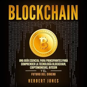 Blockchain-Una-Guia-Esencial-Para-Principiantes-Para-Comprender-La-Tecnologia-Blockchain-Criptomonedas-Bitcoin-Y-El-Futuro-Del-Dinero-Audiolibro-gratis