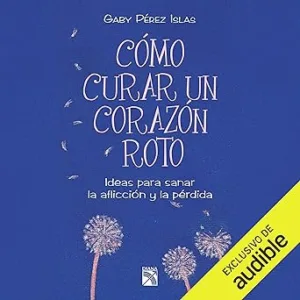 Como-Curar-Un-Corazon-Roto-Audiolibro-gratis