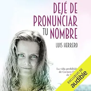 Deje-De-Pronunciar-Tu-Nombre-La-Vida-Prohibida-De-Carmen-Diez-De-Rivera-Audiolibro-gratis