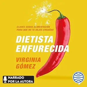 Dietista-Enfurecida-Claves-Sobre-Alimentacion-Para-Que-No-Te-Dejes-Enganar-Audiolibro-gratis
