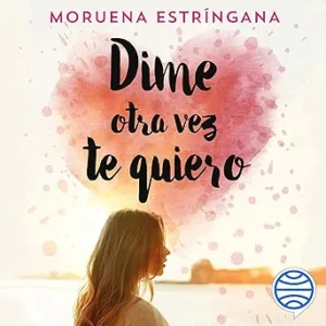 Dime-Otra-Vez-Te-Quiero-Audiolibro-gratis