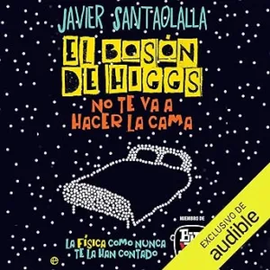 El-Boson-De-Higgs-No-Te-Va-A-Hacer-La-Cama-La-Fisica-Como-Nunca-Te-La-Han-Contado-Audiolibro-gratis