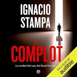 El-Complot-La-Verdad-Del-Caso-Del-Fiscal-Stampa-Audiolibro-gratis