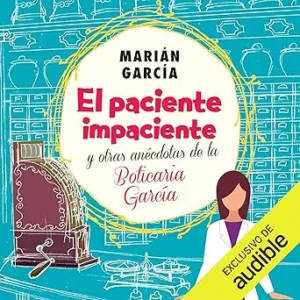 El-Paciente-Impaciente-Y-Otras-Anecdotas-De-La-Boticaria-Garcia-Audiolibro-gratis