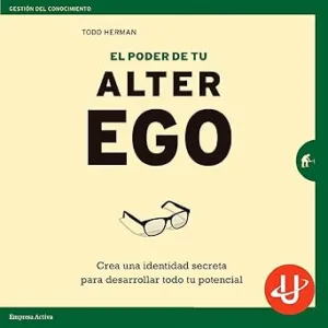 El-Poder-De-Tu-Alter-Ego-Crea-Una-Identidad-Secreta-Para-Desarrollar-Todo-Tu-Potencial-Audiolibro-gratis