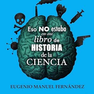 Eso-No-Estaba-En-Mi-Libro-De-Historia-De-La-Ciencia-Audiolibro-Gratis