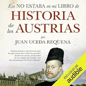 Eso-No-Estaba-En-Mi-Libro-De-Historia-De-Los-Austrias-Audiolibro-Gratis