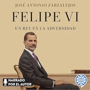 Felipe-VI-Un-Rey-En-La-Adversidad-Audiolibro-gratis