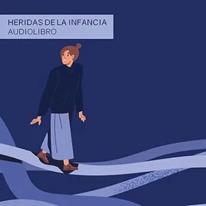 Heridas-De-La-Infancia-Audiolibro-gratis