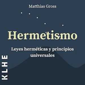 Hermetismo-Leyes-Hermeticas-Y-Principios-Universales-Audiolibro-gratis