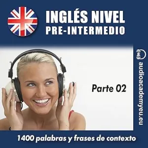 Ingles-Nivel-Pre-Intermedio-B1-1400-Palabras-y-Frases-de-Contexto-para-Aprender-y-Practicar-Audiolibro-gratis