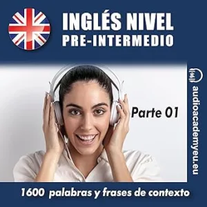 Ingles-Nivel-Pre-Intermedio-B1-1600-Palabras-y-Frases-para-Aprender-y-Practicar-Audiolibro-gratis