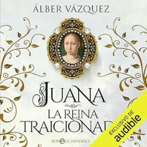 Juana-La-Reina-Traicionada-Audiolibro-gratis