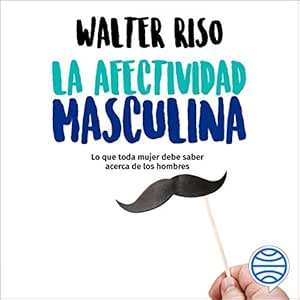 La-Afectividad-Masculina-Lo-Que-Toda-Mujer-Debe-Saber-Acerca-De-Los-Hombres-Audiolibro-gratis