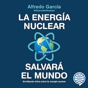 La-Energia-Nuclear-Salvara-El-Mundo-Derribando-Mitos-Sobre-La-Energia-Nuclear-Audiolibro-gratis