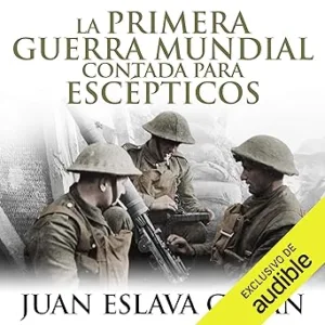 La-Primera-Guerra-Mundial-Contada-Para-Escepticos-Audiolibro-gratis