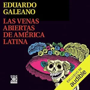 Las-Venas-Abiertas-de-America-Latina-Audiolibro-gratis