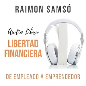 Libertad-Financiera-De-Empleado-A-Emprendedor-Audiolibro-gratis