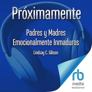 Padres-y-Madres-Emocionalmente-Inmaduros-Audiolibro-gratis