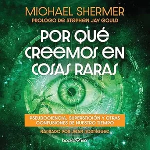 Por-Que-Creemos-En-Cosas-Raras-Audiolibro-Gratis