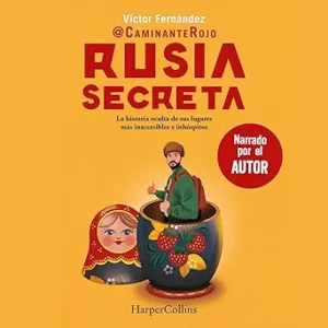 Rusia-Secreta-La-Historia-Oculta-De-Sus-Lugares-Mas-Inaccesibles-E-Inhospitos-Audiolibro-gratis