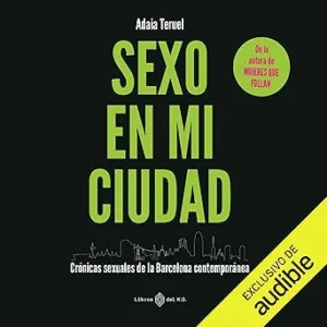 Sexo-En-Mi-Ciudad-Cronicas-Sexuales-De-La-Barcelona-Contemporanea-Audiolibro-gratis