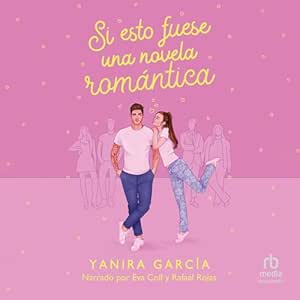 Si-Esto-Fuese-Una-Novela-Romantica-Audiolibro-Gratis
