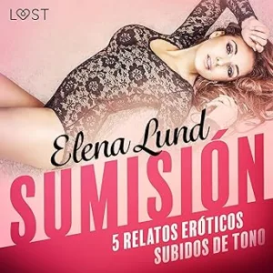 Sumision-5-Relatos-Eroticos-Subidos-De-Tono-Audiolibro-gratis