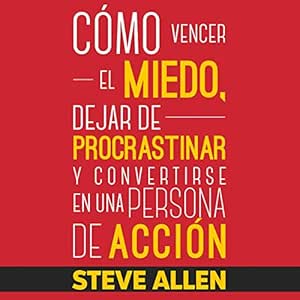 Superacion-Personal-Como-Vencer-El-Miedo-Dejar-De-Procrastinar-Y-Convertirse-En-Una-Persona-De-Accion-Exito-Y-Productividad-Sin-Limites-Audiolibro-gratis