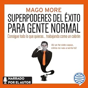 Superpoderes-Del-Exito-Para-Gente-Normal-Consigue-Todo-Lo-Que-Quieras-Trabajando-Como-Un-Cabron-Audiolibro-gratis