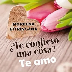 Te-Confieso-Una-Cosa-Te-Amo-Audiolibro-gratis