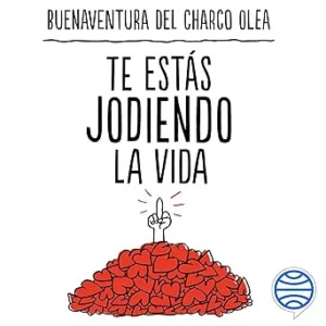 Te-Estas-Jodiendo-La-Vida-Olvidate-De-Tu-Mejor-Se-Tu-Mismo-Audiolibro-gratis