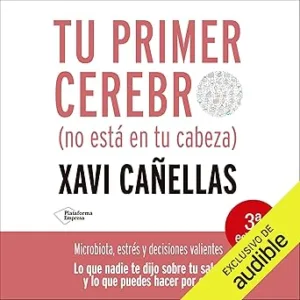 Tu-Primer-Cerebro-No-Esta-En-Tu-Cabeza-Microbiota-Estres-Y-Decisiones-Valientes-Audiolibro-gratis