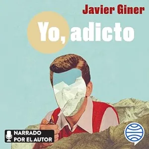 Yo-Adicto-Un-Relato-Personal-De-Dependencia-Y-Reconciliacion-Audiolibro-gratis