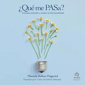 ¿Que-Me-Pasa-Guia-Para-Entender-Y-Aceptar-La-Alta-Sensibilidad-Audiolibro-gratis